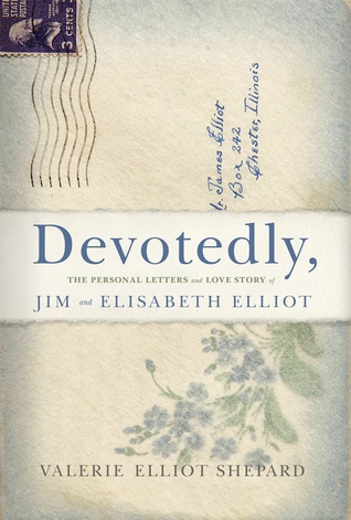 Devotedly – The Personal Letters and Love Story of Jim and Elisabeth Elliot